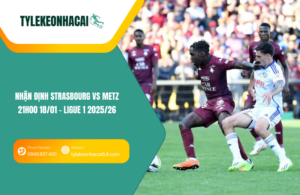 Đội hình dự kiến trước trận Strasbourg vs Metz