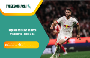 Đội hình dự kiến trước trận FC Koln vs RB Leipzig